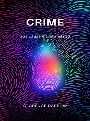cover image of Crime, sua causa e tratamento (traduzido)